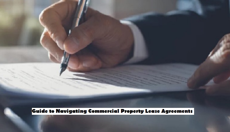 Guide to Navigating Commercial Property Lease Agreements